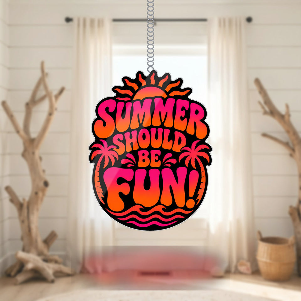 Summer Should Be Fun Sunburst Acrylic Suncatcher